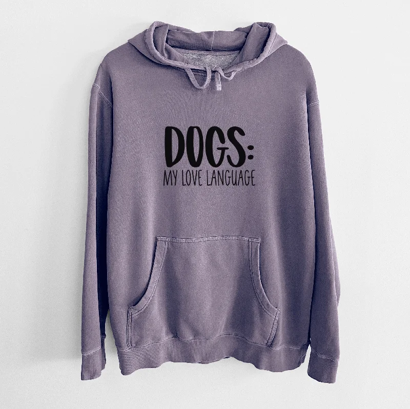 Dogs: My Love Language - Unisex Pigment Dyed Hoodie Hoodie with V-Neck Classic Versatile