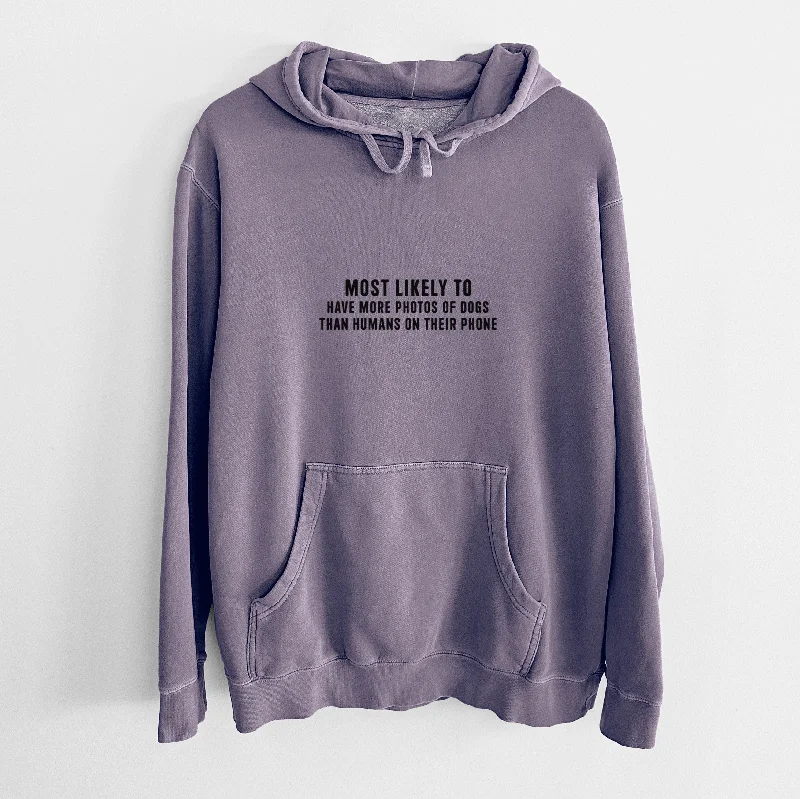 Most Likely to Have More Photos of Dogs than Humans on their Phone - Unisex Pigment Dyed Hoodie Hoodie with Toggle Buttons Decorative Unique