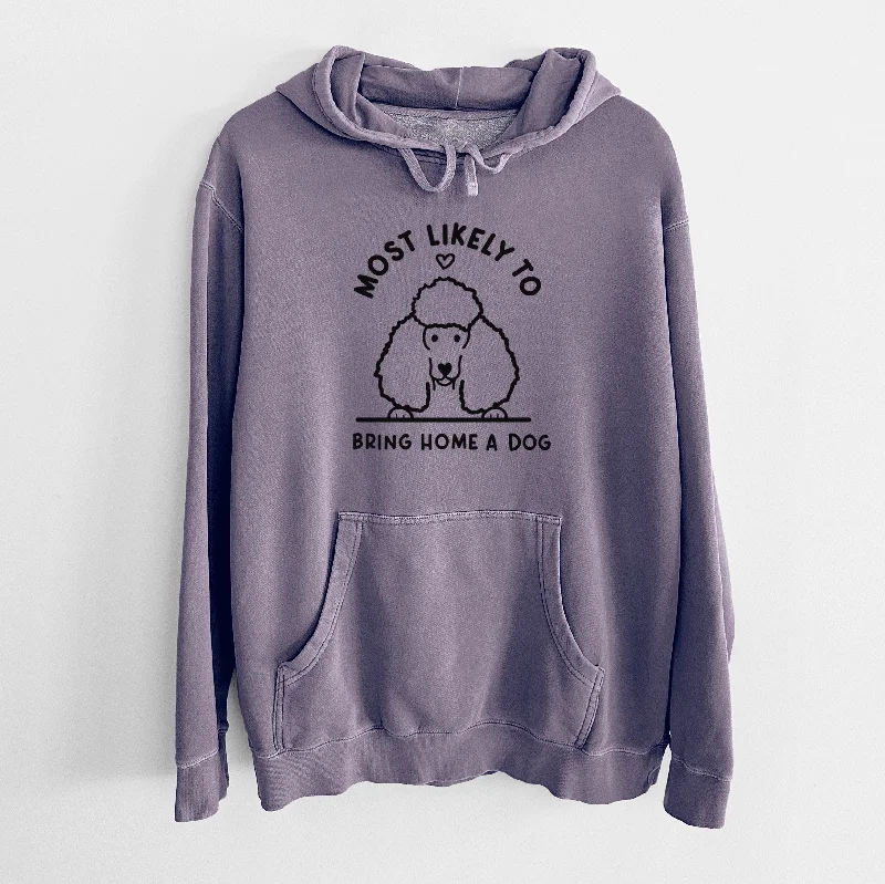 Most Likely to Bring Home a Dog - Poodle - Unisex Pigment Dyed Hoodie Hooded Sweatshirt Casual Wear Street Style