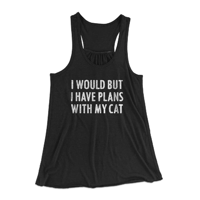 I Would But I Have Plans With My Cat Women's Flowey Racerback Tank Top comfortable tank top