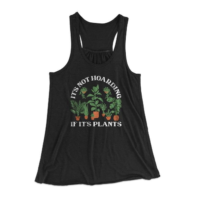 It's Not Hoarding If It's Plants Funny Women's Flowey Tank Top casual tank top
