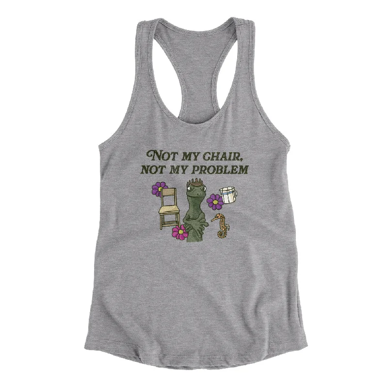 Not My Chair Not My Problem Women's Racerback Tank white tank top