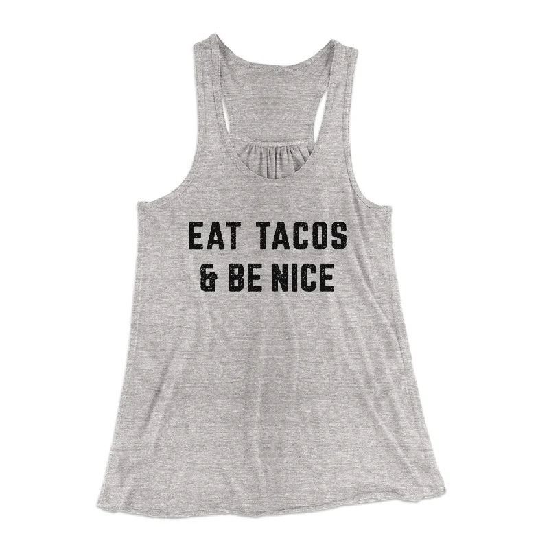 Eat Tacos And Be Nice Women's Flowey Racerback Tank Top seamless tank top