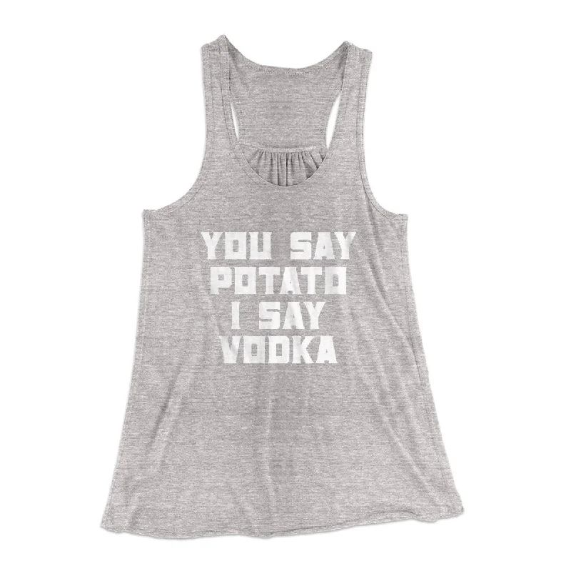 You Say Potato I Say Vodka Women's Flowey Tank Top cozy tank top