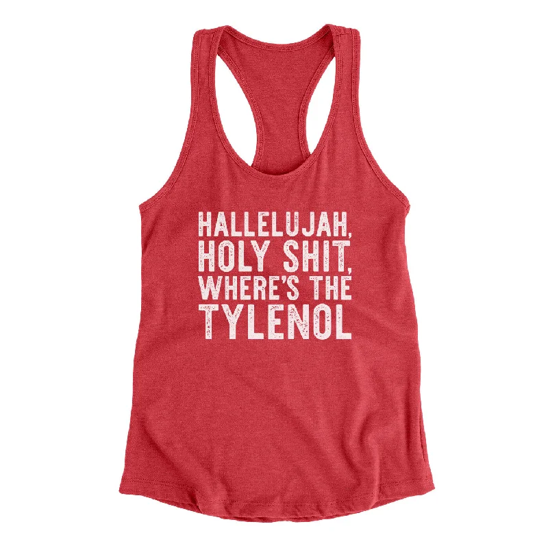 Hallelujah Holy Shit Where’s The Tylenol Women's Racerback Tank slim fit tank