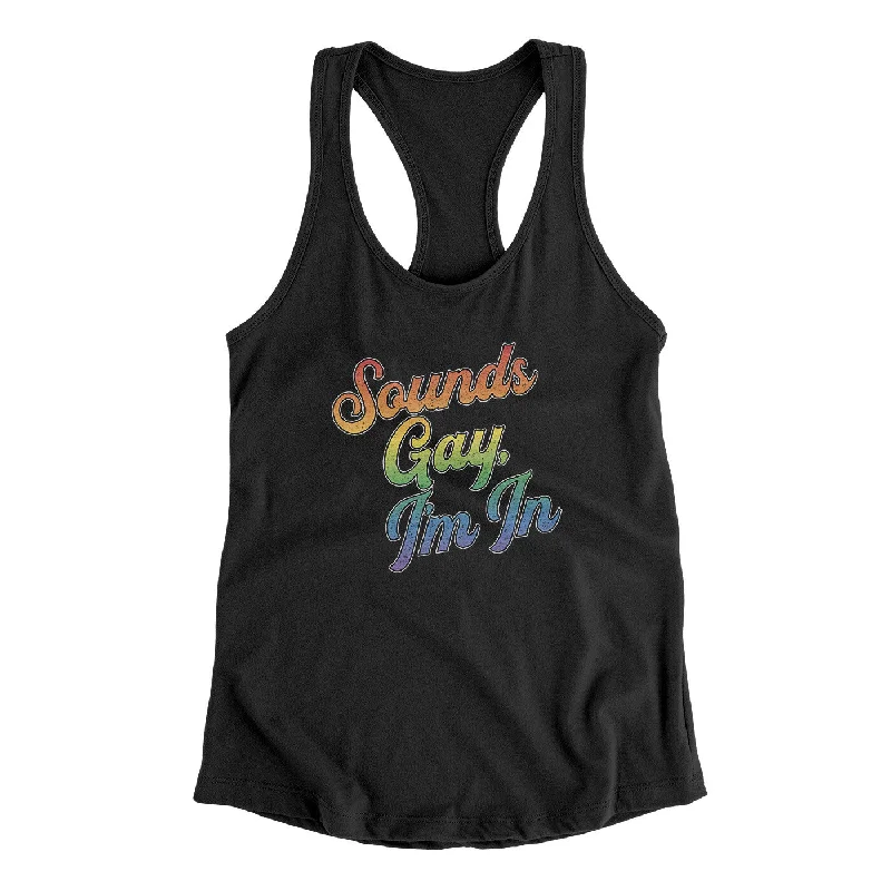 Sounds Gay, I’m In Women's Racerback Tank cozy tank top