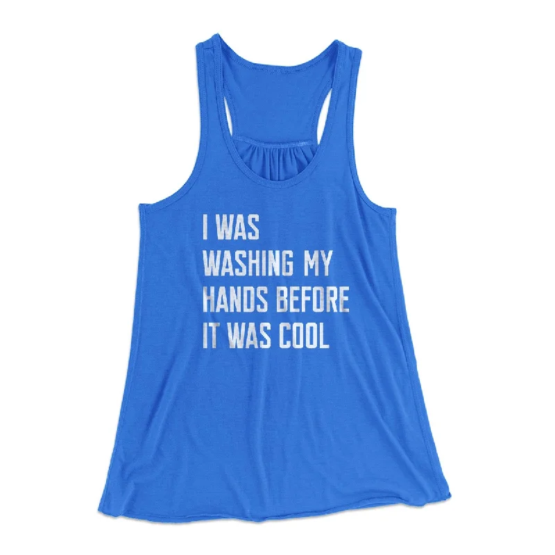I Was Washing My Hands Before It Was Cool Women's Flowey Tank Top stylish tank top