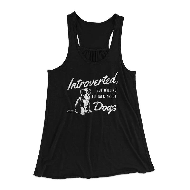 Introverted But Willing To Talk About Dogs Women's Flowey Racerback Tank Top relaxed fit tank