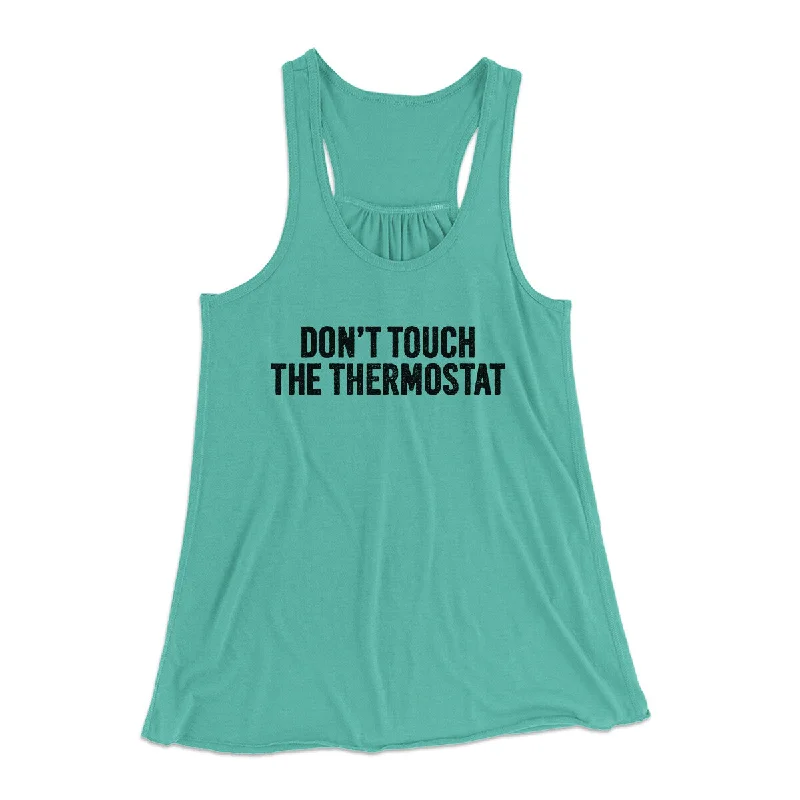 Don't Touch The Thermostat Funny Women's Flowey Racerback Tank Top rhinestone tank top