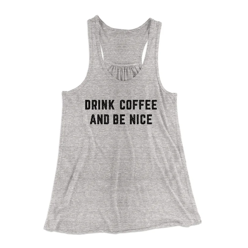 Drink Coffee And Be Nice Women's Flowey Racerback Tank Top metallic tank top