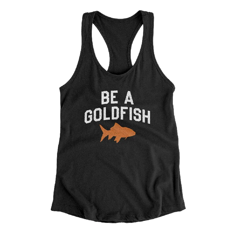 Be A Goldfish Women's Racerback Tank ivory tank top