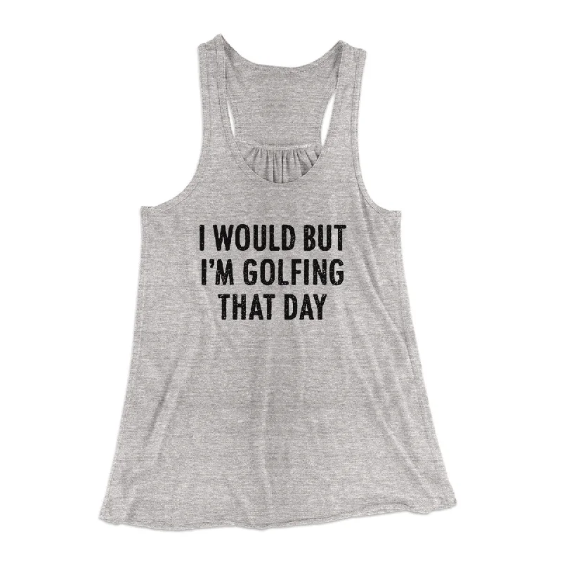 I Would But I'm Golfing That Day Funny Women's Flowey Racerback Tank Top gold tank top